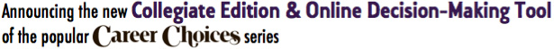 Announcing the new Collegiate Edition & Online Decision-Making Tool Career Choices