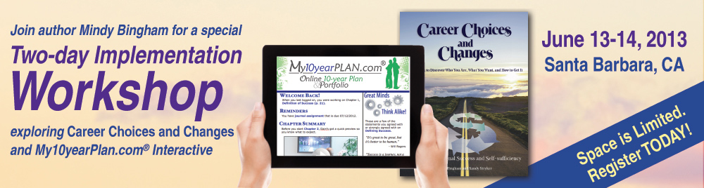 Join Author Mindy Bingham for a special Two-Day Implementation Workshop exploring Career Choices & Changes and My10yearPlan.com Interactive